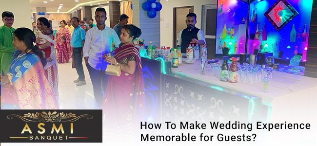 How To Make Wedding Experience Memorable for Guests? ASMI Banquet